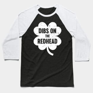 Dibs On The Redhead White St. Patrick's Day Baseball T-Shirt